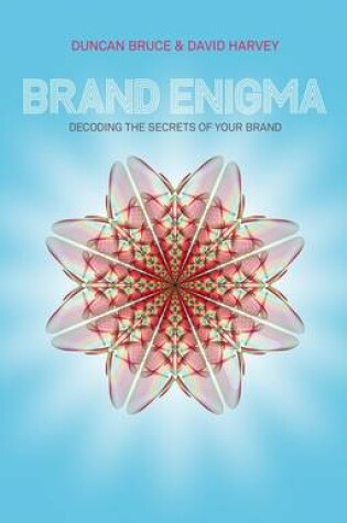 Cover of The Brand Enigma - Decoding the Secrets of Your   Brand