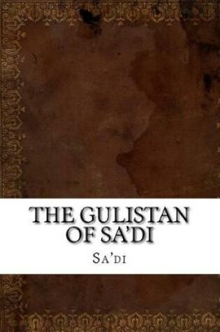 Cover of The Gulistan of Sa'di