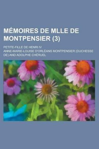 Cover of Memoires de Mlle de Montpensier; Petite-Fille de Henri IV (3 )