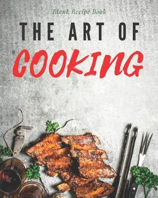 Book cover for Blank Recipe Book The Art Of Cooking