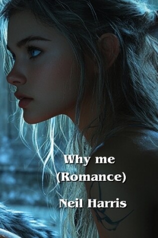 Cover of Why me (Romance)