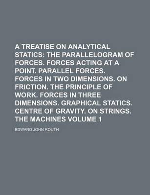 Book cover for A Treatise on Analytical Statics Volume 1