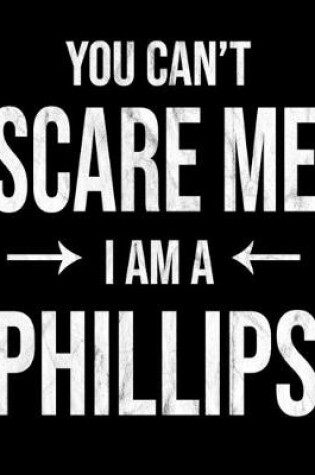 Cover of You Can't Scare Me I'm A Phillips