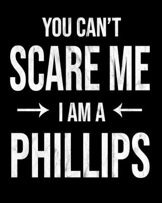 Book cover for You Can't Scare Me I'm A Phillips