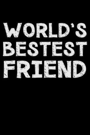 Cover of World's bestest friend
