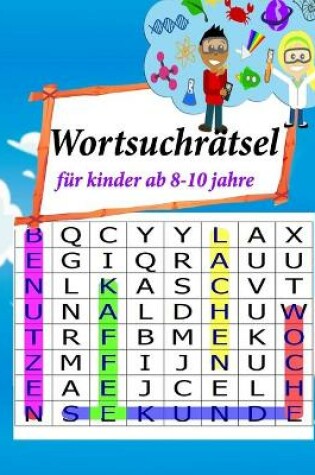 Cover of wortsuchrätsel für kinder ab 8-10 jahre