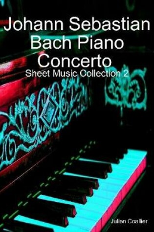 Cover of Johann Sebastian Bach Piano Concerto Sheet Music Collection 2