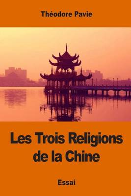 Book cover for Les Trois Religions de la Chine