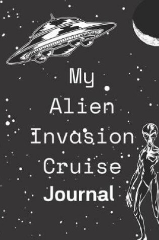 Cover of My Alien Invasion Cruise Journal