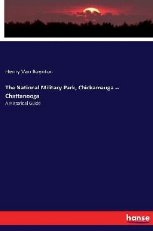 Cover of The National Military Park, Chickamauga -- Chattanooga