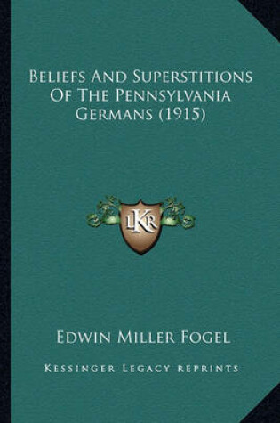 Cover of Beliefs and Superstitions of the Pennsylvania Germans (1915)Beliefs and Superstitions of the Pennsylvania Germans (1915)