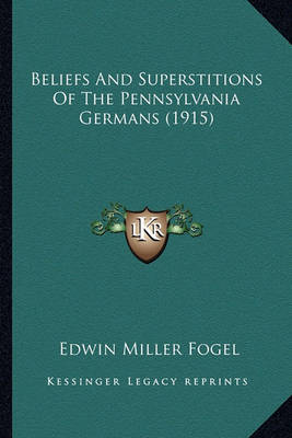Book cover for Beliefs and Superstitions of the Pennsylvania Germans (1915)Beliefs and Superstitions of the Pennsylvania Germans (1915)