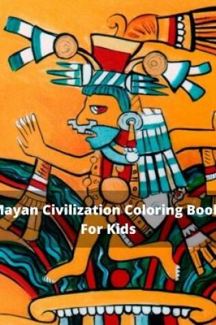Cover of Mayan Civilization Coloring Book For Kids