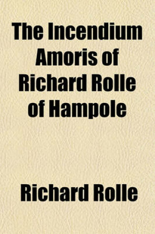 Cover of The Incendium Amoris of Richard Rolle of Hampole