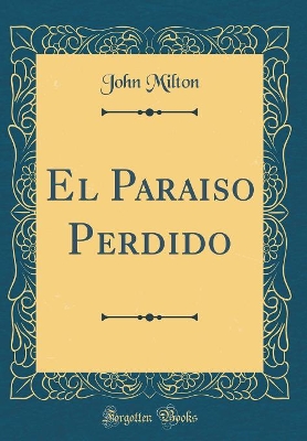 Book cover for El Paraiso Perdido (Classic Reprint)