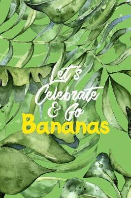 Book cover for Let's Celebrate & Go Bananas