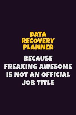 Book cover for Data Recovery Planner, Because Freaking Awesome Is Not An Official Job Title