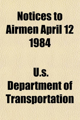 Book cover for Notices to Airmen April 12 1984