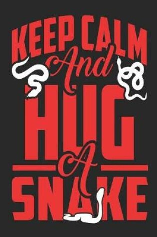 Cover of Keep Calm and Hug a Snake