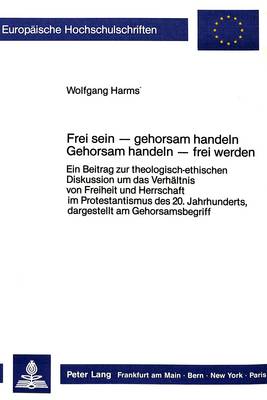 Cover of Frei Sein - Gehorsam Handeln. Gehorsam Handeln - Frei Werden