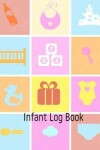 Book cover for Infant Log Book