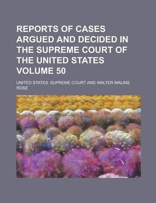 Book cover for Reports of Cases Argued and Decided in the Supreme Court of the United States Volume 50