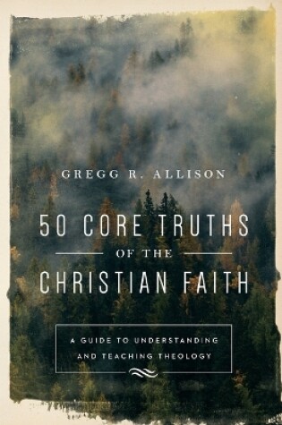 Cover of 50 Core Truths of the Christian Faith