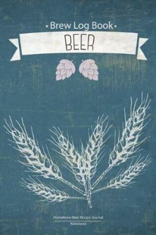 Cover of Brew Log Book - Homebrew Beer Recipe Journal
