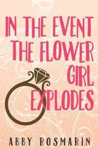 Cover of In The Event the Flower Girl Explodes