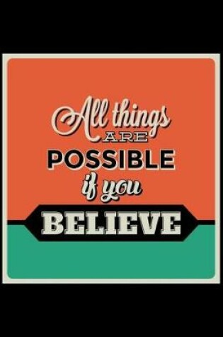 Cover of All Things Are Possible If You Believe