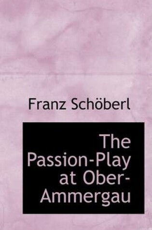 Cover of The Passion-Play at Ober-Ammergau