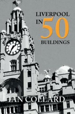 Cover of Liverpool in 50 Buildings