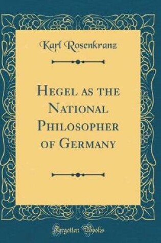 Cover of Hegel as the National Philosopher of Germany (Classic Reprint)
