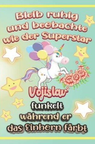 Cover of Bleib ruhig und beobachte wie Superstar Vojislav funkelt während sie das Einhorn färbt