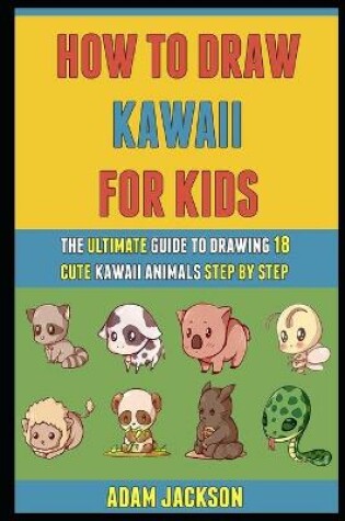 Cover of How To Draw Kawaii For Kids