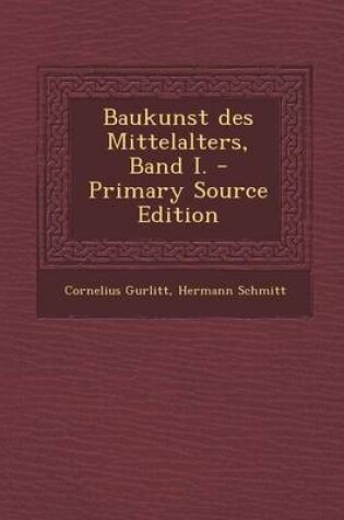 Cover of Baukunst Des Mittelalters, Band I. - Primary Source Edition