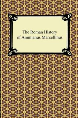 Cover of The Roman History of Ammianus Marcellinus