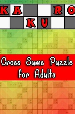 Cover of Kakuro Cross Sums Puzzle for Adults