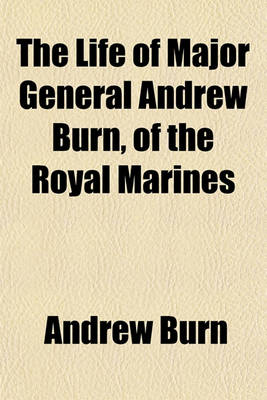 Book cover for The Life of Major General Andrew Burn, of the Royal Marines