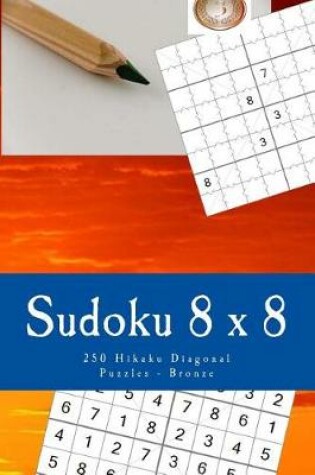 Cover of Sudoku 8 X 8 - 250 Hikaku Diagonal Puzzles - Bronze