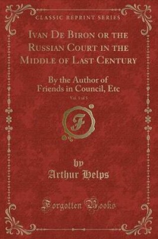 Cover of Ivan de Biron or the Russian Court in the Middle of Last Century, Vol. 1 of 3