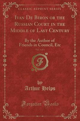 Book cover for Ivan de Biron or the Russian Court in the Middle of Last Century, Vol. 1 of 3