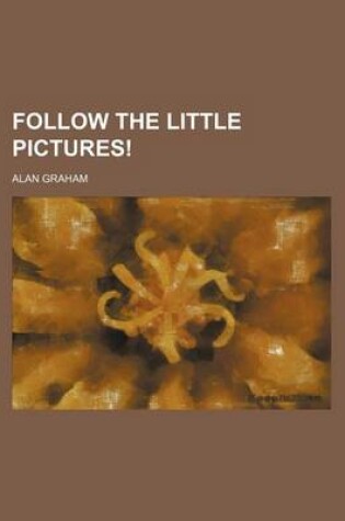 Cover of Follow the Little Pictures!