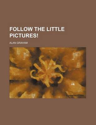 Book cover for Follow the Little Pictures!