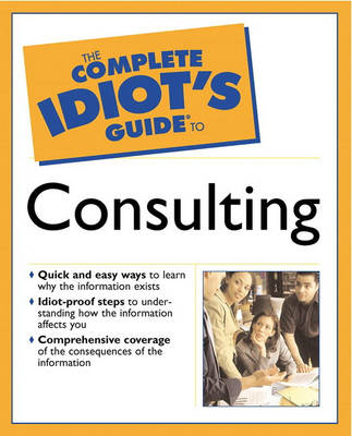 Book cover for The Complete Idiot's Guide® to Consulting