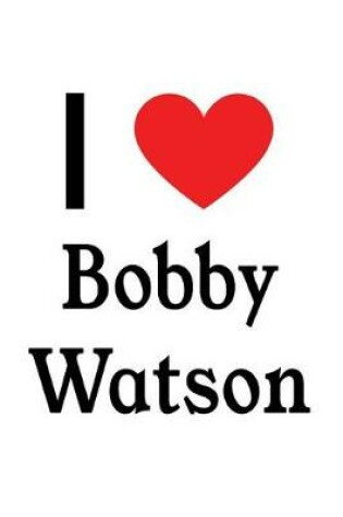 Cover of I Love Bobby Watson