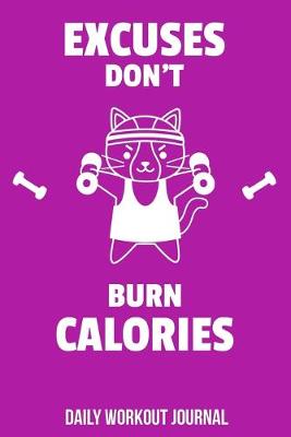 Book cover for Excuses Don't Burn Calories Daily Workout Journal