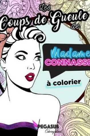 Cover of Les Coups de Gueule de Madame Connasse   Colorier