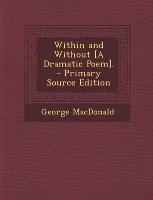 Book cover for Within and Without [A Dramatic Poem]. - Primary Source Edition