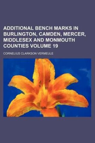 Cover of Additional Bench Marks in Burlington, Camden, Mercer, Middlesex and Monmouth Counties Volume 19